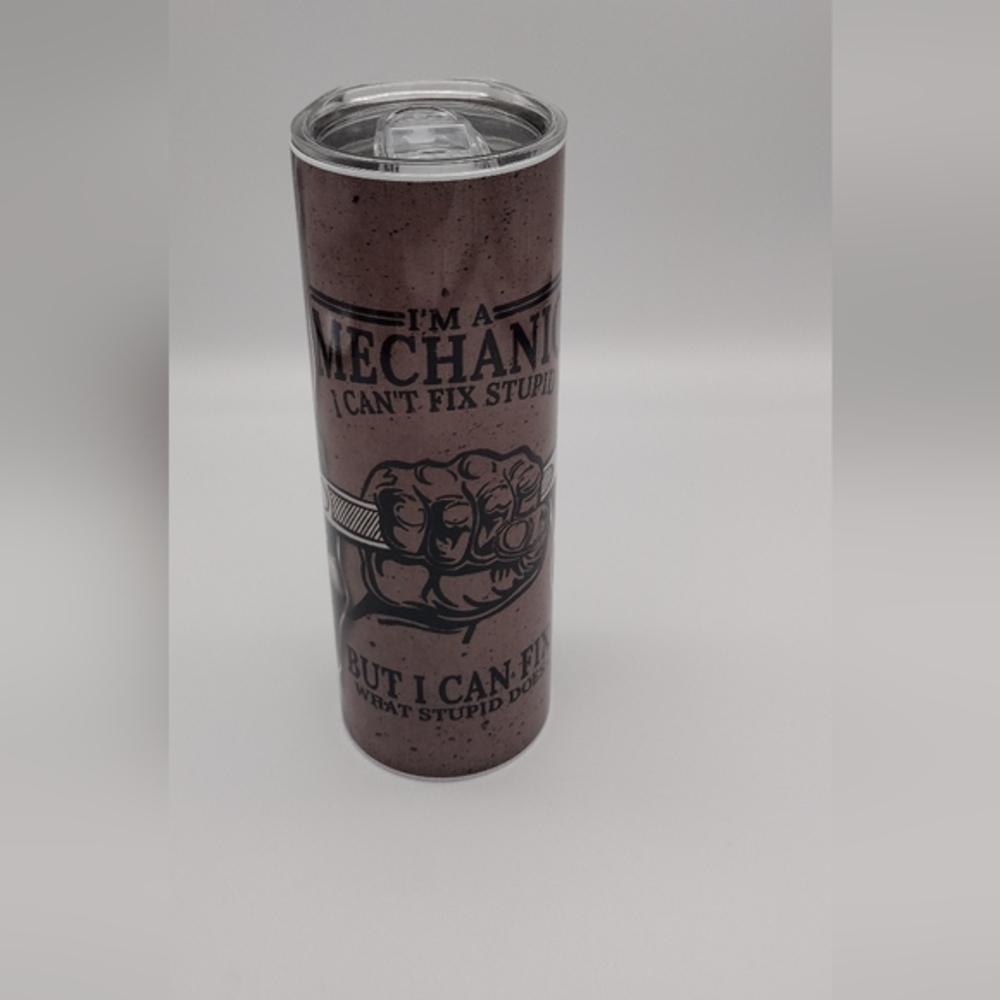 Preowned, never used "I'm a mechanic, I can't fix stupid" tumbler